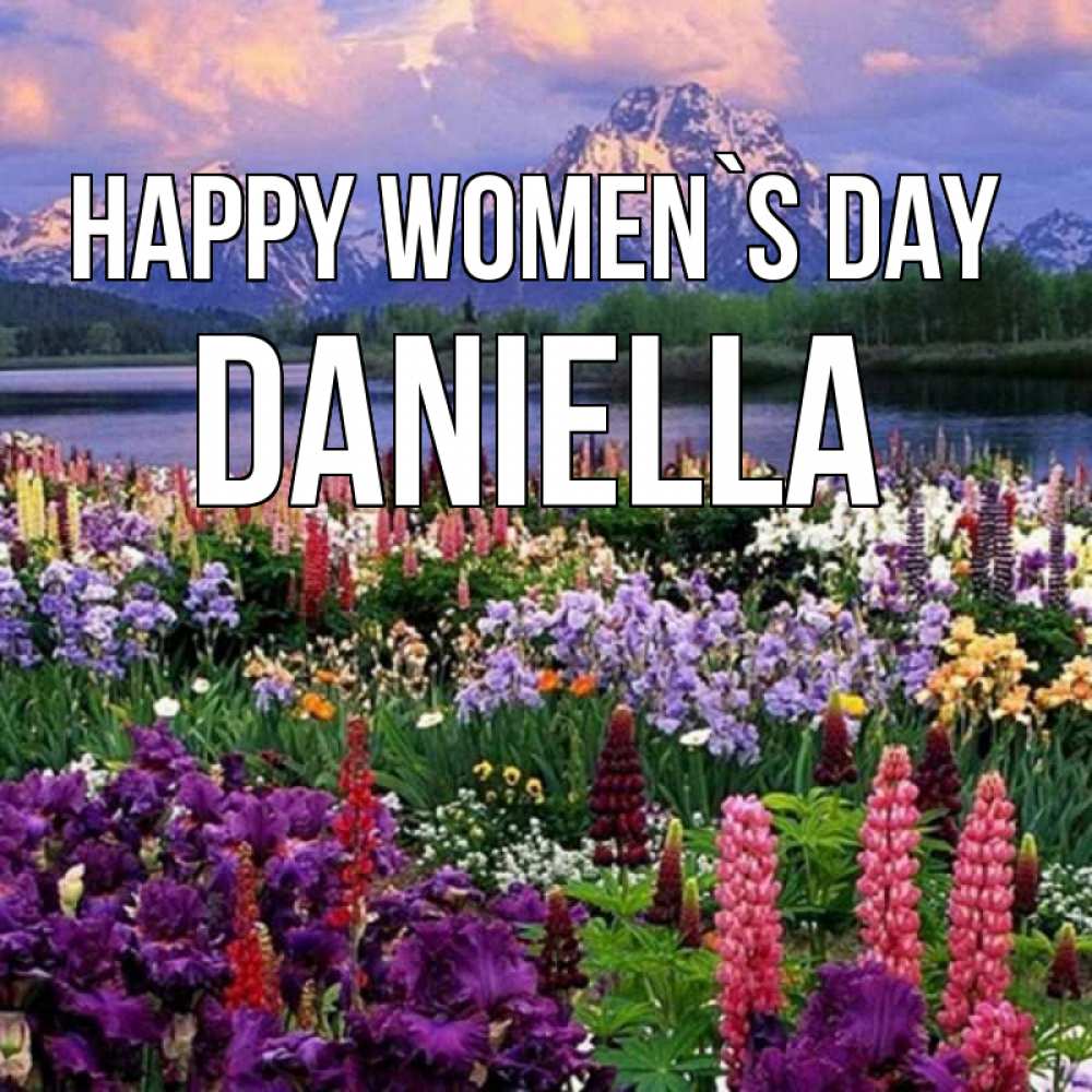 Greetings card с именем, Daniella happy women`s day международный женский день Greetings with text for free download 